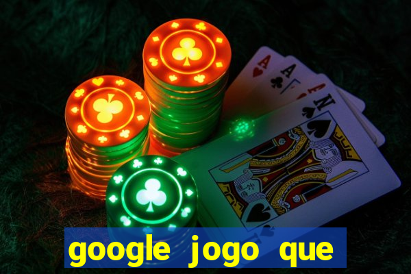 google jogo que ganha dinheiro de verdade